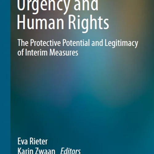 Urgency and Human Rights: The Protective Potential and Legitimacy of Interim Measures