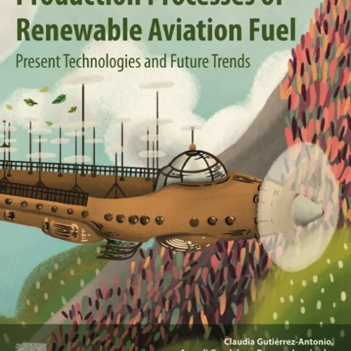 فرآیند های تولید سوخت هواپیمایی تجدیدپذیر: فناوری های کنونی و روند های آتی