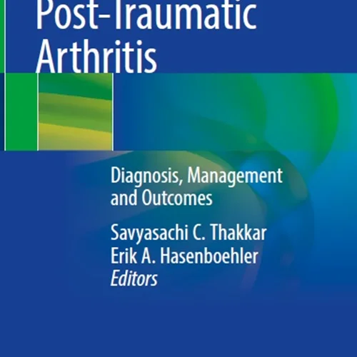 Post-Traumatic Arthritis: Diagnosis, Management and Outcomes