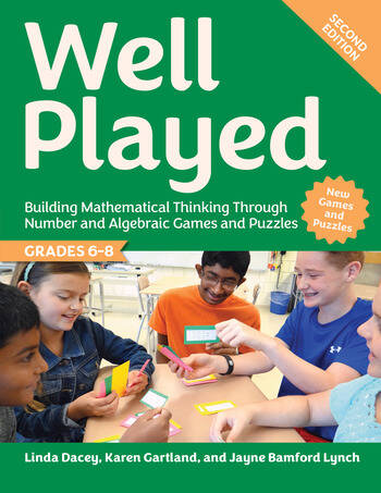 Well Played, Grades 6-8 Building Mathematical Thinking Through Number and Algebraic Games and Puzzles By Linda Dacey, Karen Gartland, Jayne Bamford Lynch