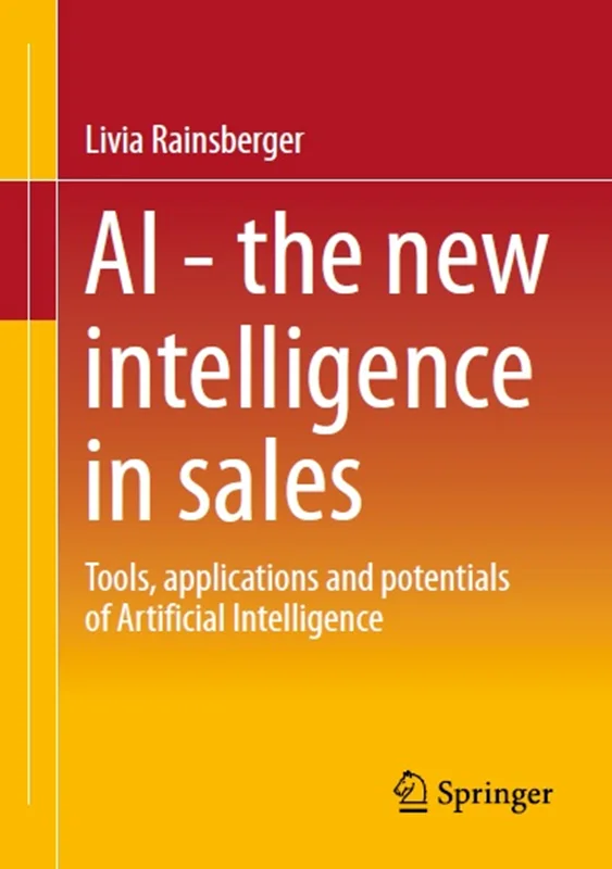 AI - The new intelligence in sales: Tools, applications and potentials of Artificial Intelligence