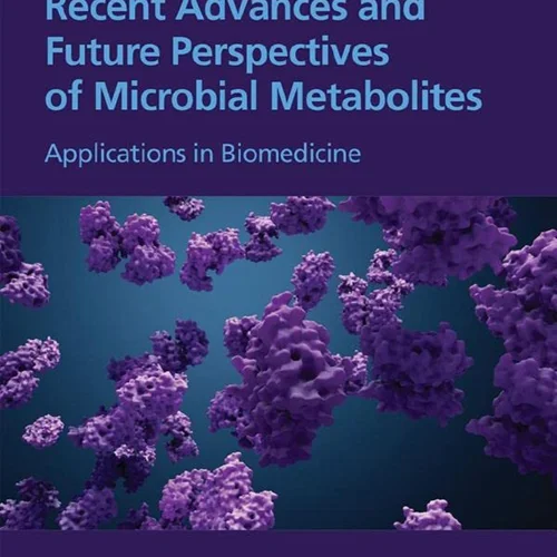 Recent Advances and Future Perspectives of Microbial Metabolites: Applications in Biomedicine