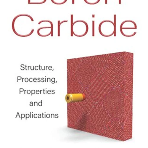 Boron Carbide: Structure, Processing, Properties and Applications