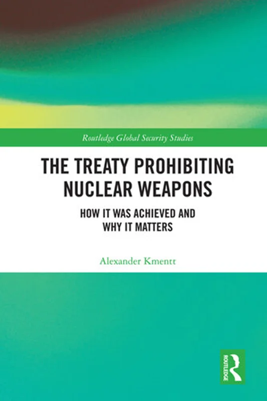 The Treaty Prohibiting Nuclear Weapons: How It Was Achieved and Why It Matters
