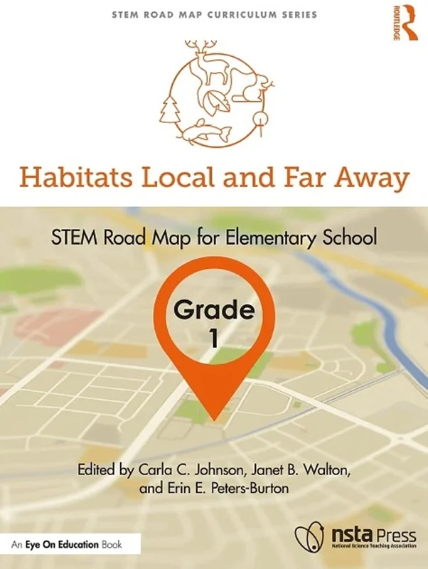 Habitats Local and Far Away, Grade 1: STEM Road Map for Elementary School (STEM Road Map Curriculum Series)