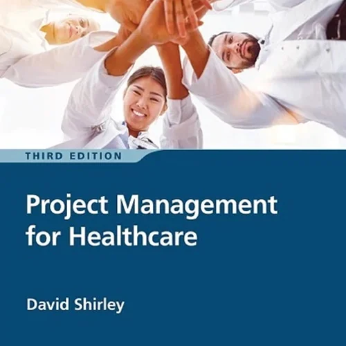 Project Management for Healthcare 3rd Edition
