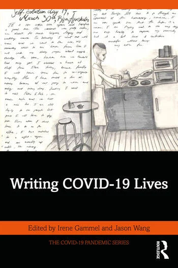Writing COVID-19 Lives Edited By Irene Gammel, Jason Wang