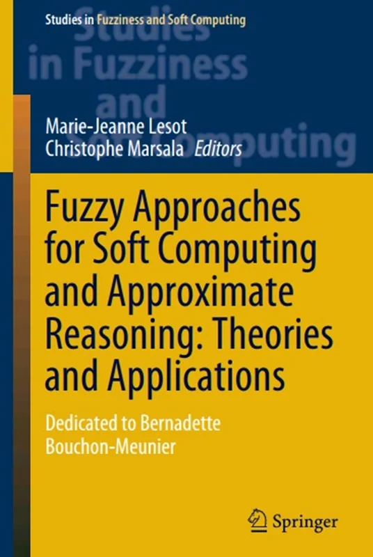 Fuzzy Approaches for Soft Computing and Approximate Reasoning: Theories and Applications: Dedicated to Bernadette Bouchon-Meunier