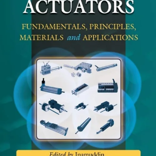 Actuators: Fundamentals, Principles, Materials and Applications