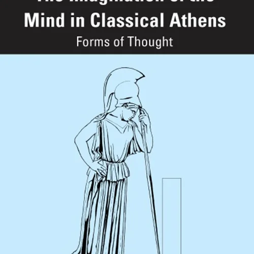 The Imagination of the Mind in Classical Athens: Forms of Thought