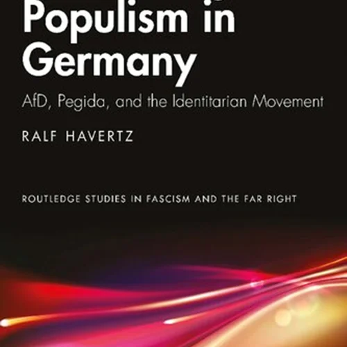 Radical Right Populism in Germany: AfD, Pegida, and the Identitarian Movement