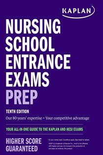 Nursing School Entrance Exams Prep Your All-in-One Guide to the Kaplan and HESI Exams