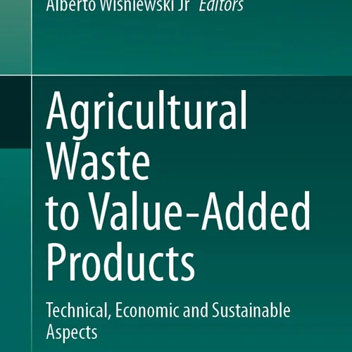 Agricultural Waste to Value-Added Products: Technical, Economic and Sustainable Aspects