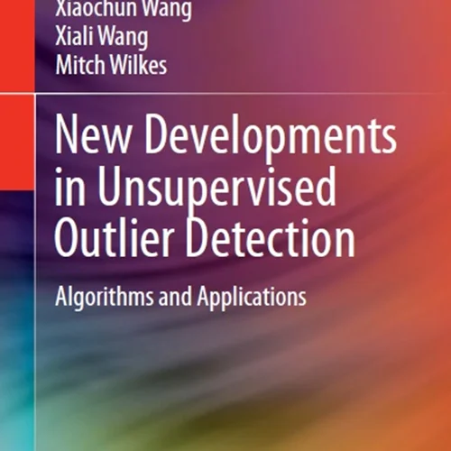 New Developments in Unsupervised Outlier Detection: Algorithms and Applications