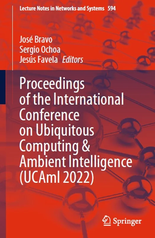 Proceedings of the International Conference on Ubiquitous Computing & Ambient Intelligence (UCAmI 2022)