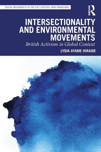 Intersectionality and Environmental Movements British Activism in Global Context By Lydia Ayame Hiraide