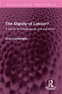The Dignity of Labour? A Study of Childbearing and Induction