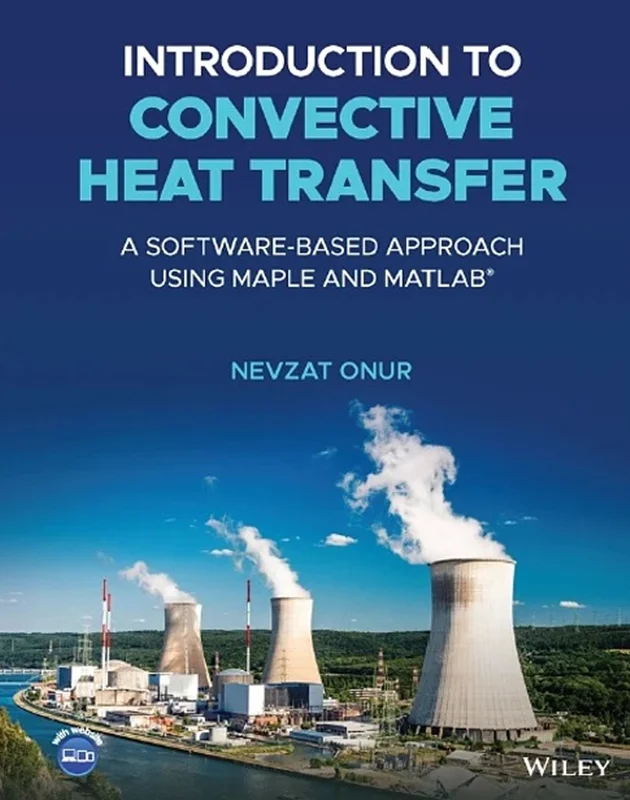 Introduction to Convective Heat Transfer: A Software-Based Approach Using Maple and MATLAB