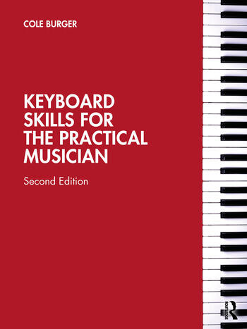 Keyboard Skills for the Practical Musician By Cole Burger