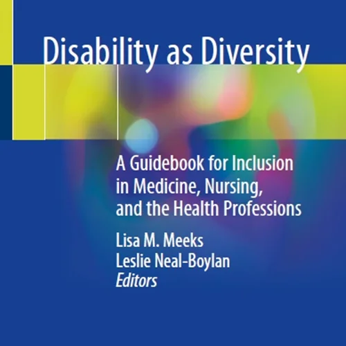 دانلود کتاب معلولیت به عنوان تنوع: کتاب راهنمای گنجاندن در پزشکی، پرستاری و مشاغل بهداشتی