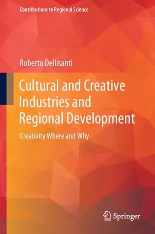 Cultural and Creative Industries and Regional Development: Creativity Where and Why