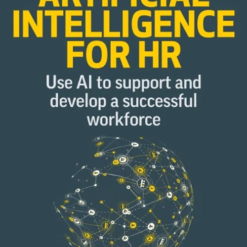 دانلود کتاب هوش مصنوعی برای منابع انسانی: استفاده از هوش مصنوعی برای پشتیبانی و توسعه نیروی کار موفق، ویرایش دوم