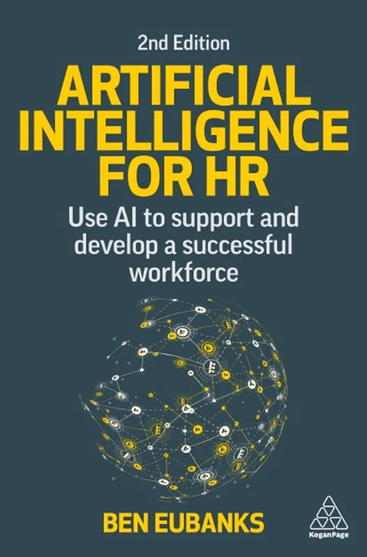 دانلود کتاب هوش مصنوعی برای منابع انسانی: استفاده از هوش مصنوعی برای پشتیبانی و توسعه نیروی کار موفق، ویرایش دوم