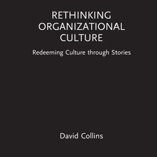 Rethinking Organizational Culture: Redeeming Culture through Stories