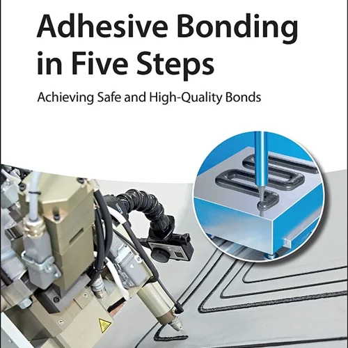 Adhesive Bonding in Five Steps: Achieving Safe and High-Quality Bonds