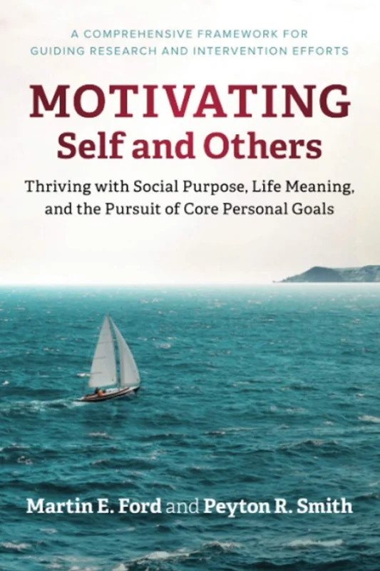 انگیزه دادن به خود و دیگران: شکوفایی با هدف اجتماعی، معنای زندگی و پیگیری اهداف اصلی شخصی