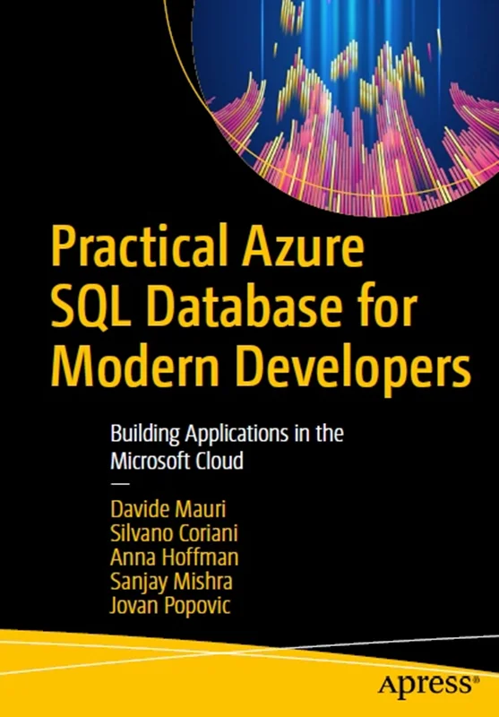 دانلود کتاب پایگاه داده SQL Azure عملی برای توسعه دهندگان مدرن: ایجاد برنامه های کاربردی در Microsoft Cloud