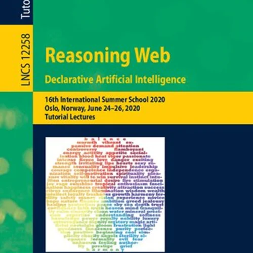 Reasoning Web. Declarative Artificial Intelligence: 16th International Summer School 2020, Oslo, Norway, June 24–26, 2020, Tutorial Lectures