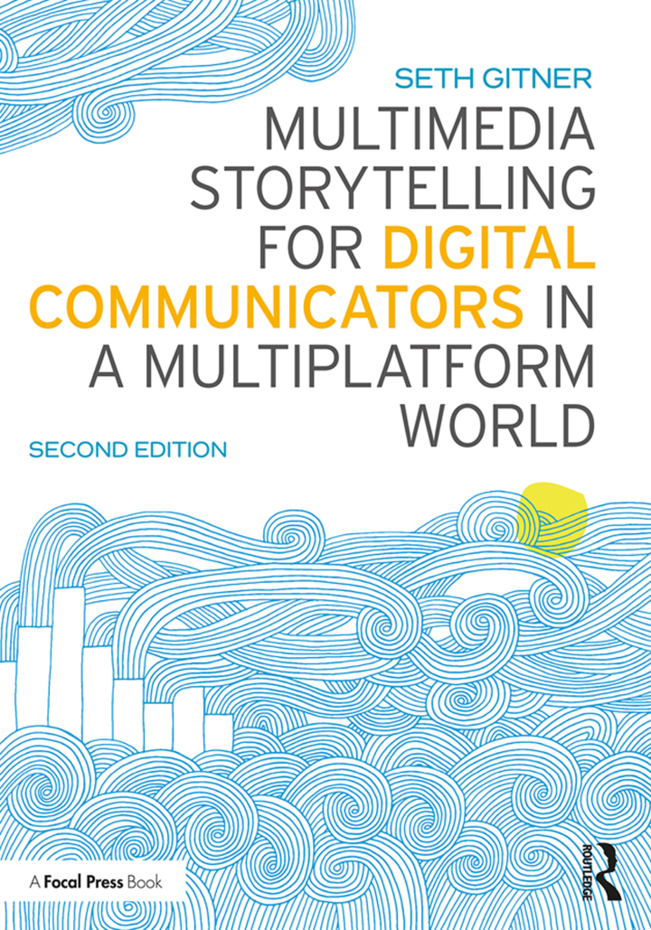 Multimedia Storytelling for Digital Communicators in a Multiplatform World 2nd Edition