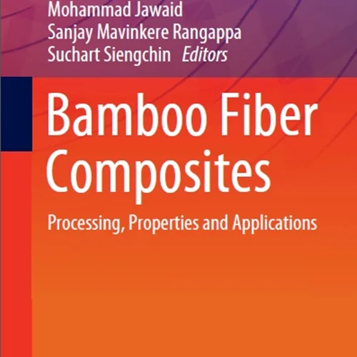 Bamboo Fiber Composites: Processing, Properties and Applications
