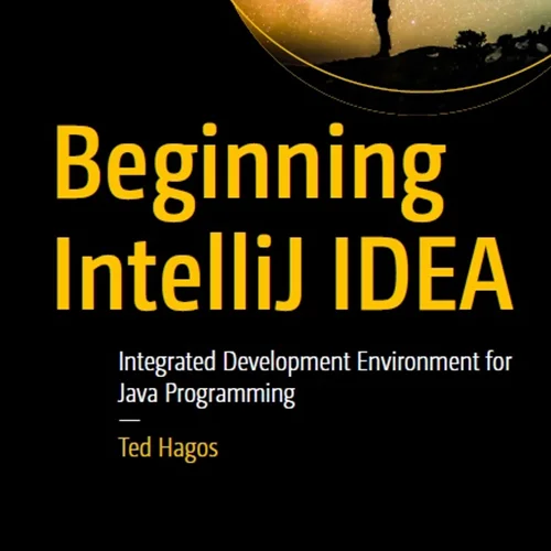 Beginning IntelliJ IDEA: Integrated Development Environment for Java Programming