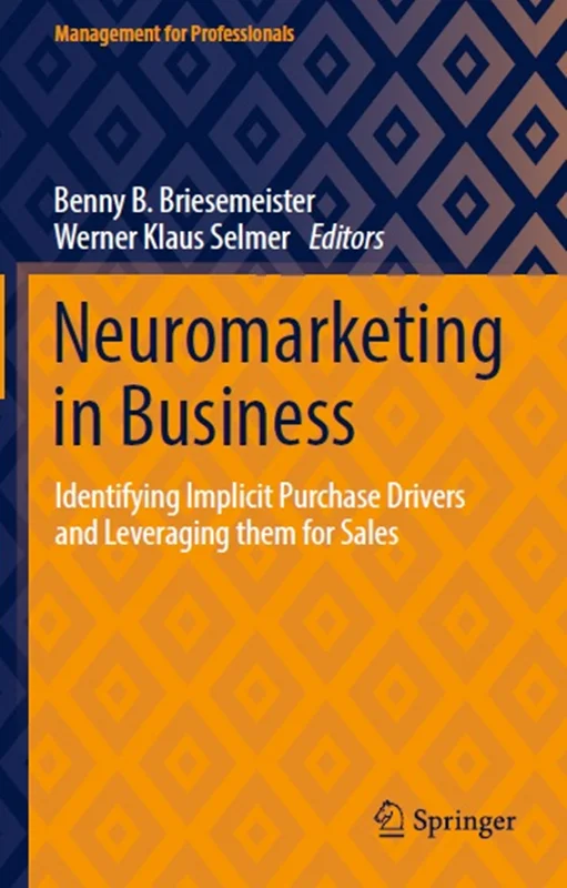 Neuromarketing in Business: Identifying Implicit Purchase Drivers and Leveraging them for Sales