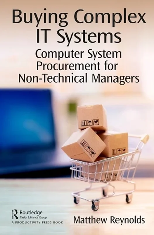 Buying Complex IT Systems: Computer System Procurement for Non-Technical Managers