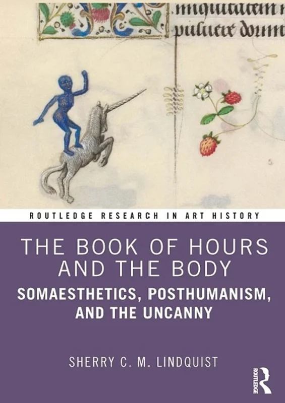 The Book of Hours and the Body: Somaesthetics, Posthumanism, and the Uncanny
