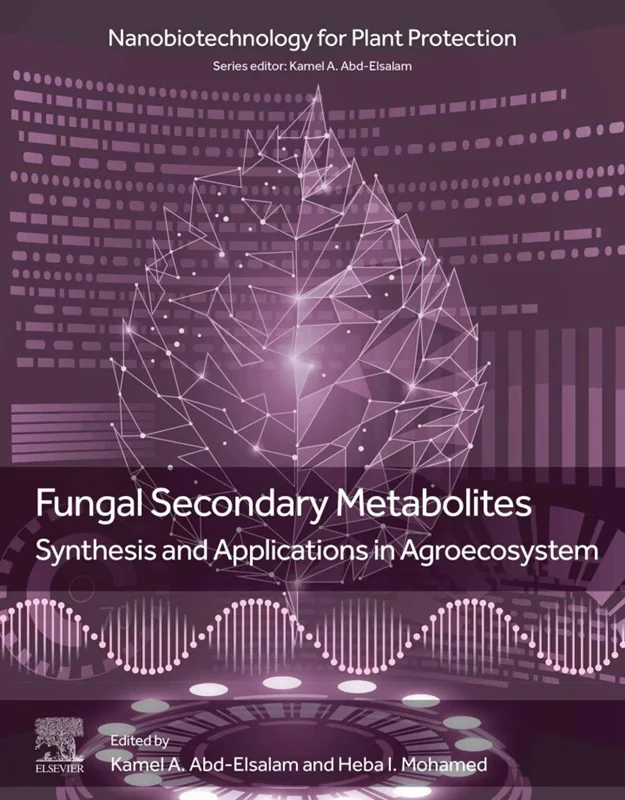 Fungal Secondary Metabolites: Synthesis and Applications in Agroecosystem (Nanobiotechnology for Plant Protection)