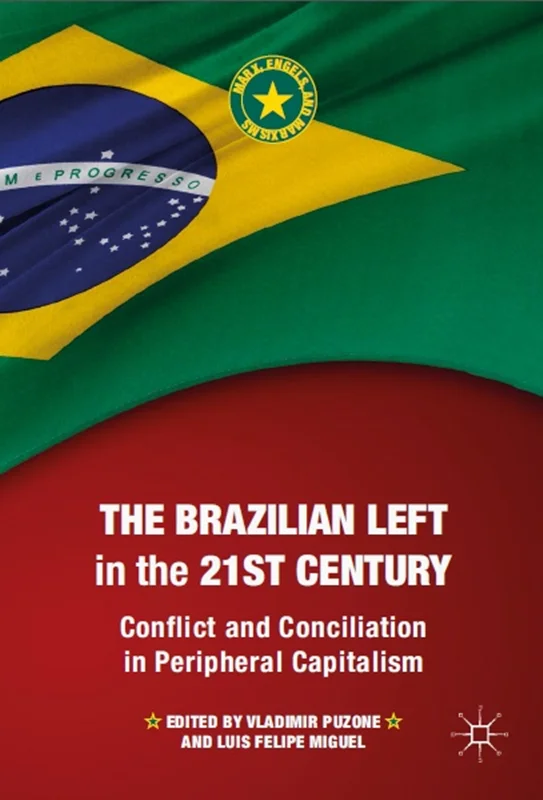 دانلود کتاب چپ برزیلی در قرن 21 ام: درگیری و سازش در سرمایه داری پیرامونی