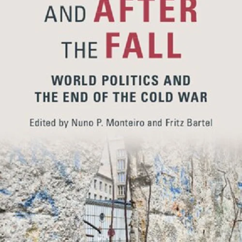 Before And After The Fall: World Politics And The End Of The Cold War