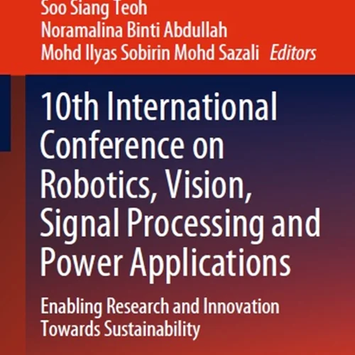 دانلود کتاب دهمین کنفرانس بین المللی رباتیک، بینایی، پردازش سیگنال و برنامه های کاربردی قدرت: امکان تحقیق و نوآوری به سوی پایداری