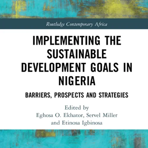 Implementing the Sustainable Development Goals in Nigeria: Barriers, Prospects and Strategies