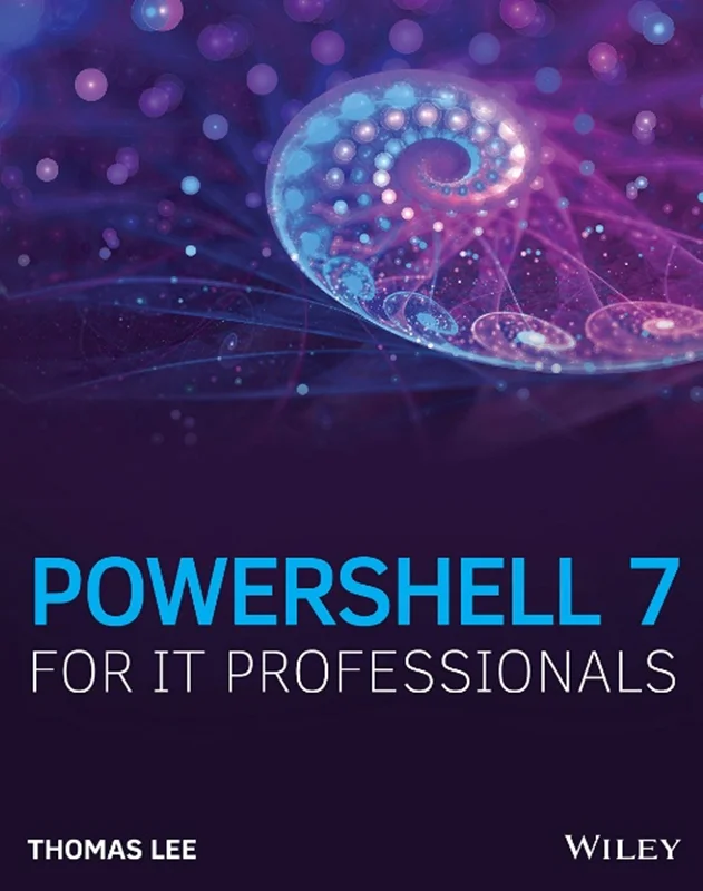 دانلود کتاب PowerShell 7 برای متخصصان فناوری اطلاعات IT: راهنمای استفاده از PowerShell 7 برای مدیریت سیستم های ویندوز