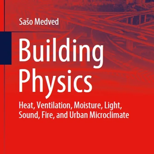 دانلود کتاب فیزیک ساختمان: گرما، تهویه، رطوبت، نور، صدا، آتش، و میکرو اقلیم شهری