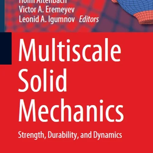 Multiscale Solid Mechanics: Strength, Durability, and Dynamics