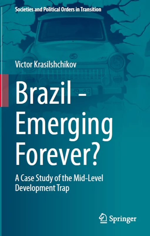 Brazil - Emerging Forever?: A Case Study of the Mid-Level Development Trap