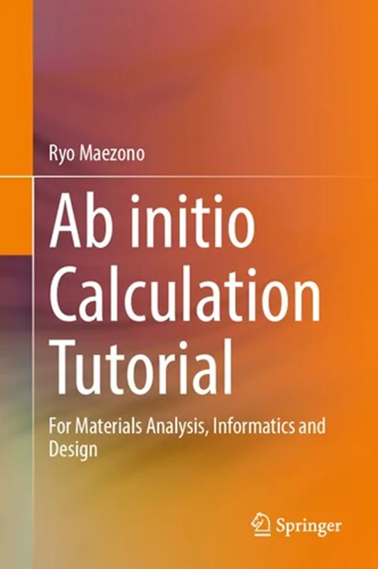 Ab initio Calculation Tutorial: For Materials Analysis, Informatics and Design