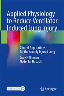 Applied Physiology to Reduce Ventilator Induced Lung Injury Clinical Applications for the Acutely Injured Lung