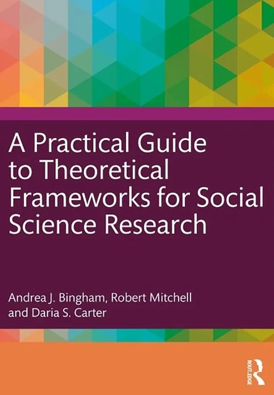 A Practical Guide to Theoretical Frameworks for Social Science Research
